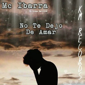 No Te Dejo De Amar Mc Ibarra