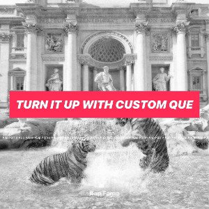 TURN IT UP WITH CUSTOM QUE 