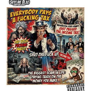 EVERYBODY PAYS A FUCKIN TAX SHUT THE FUCK UP 