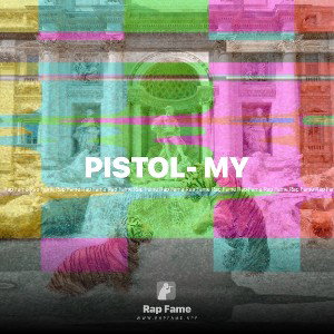 PISTOL- MY