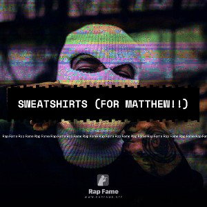Sweatshirts (For MATTHEW!!)