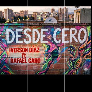 DESDE CERO _IVERSON DIAZ FT RAFAEL CARO 