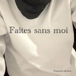 Faite sans moi