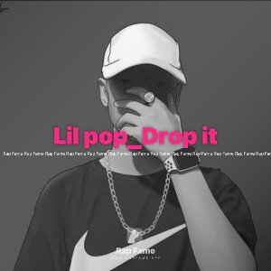 Lil pop_Drop it