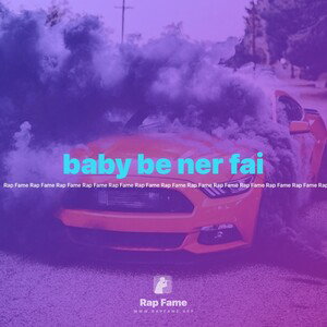 baby be ner fai