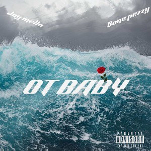OT BABY (FT. JAY MELLO)