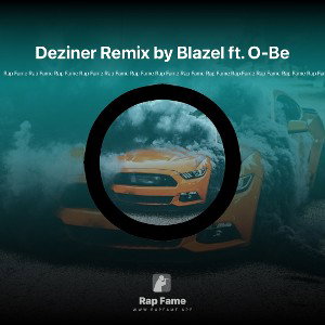 Deziner Remix by Blazel ft. O-Be