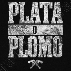 plata o plomo