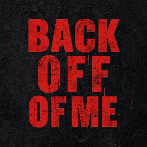 Back Off Of Me 