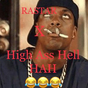 Rastar- High Ass Hell (HAH) 🤣