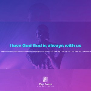 I love God God is always with us