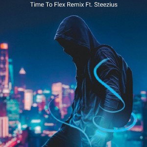 Time To Flex Remix(Preview) Ft. Steezius 
