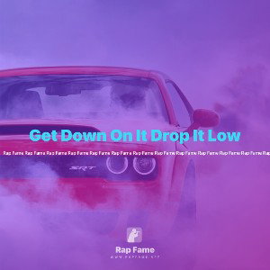 Get Down On It Drop It Low