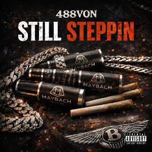 488VON — “STILL STEPPIN