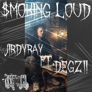 $$mokingLoud~JirdyRay Ft. DegZii