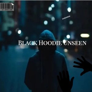 Black Hoodie Unseen
