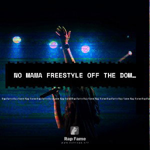 no mama freestyle off the dome lol