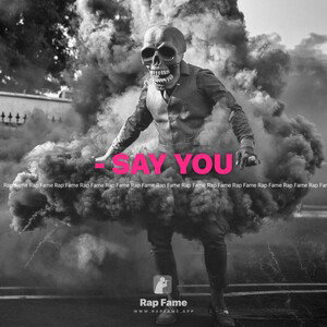 - SAY YOU