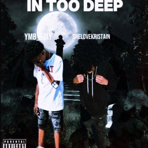 In too deep ft shelovekristain