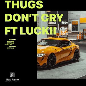 Thugs don’t Cry Ft Luckii