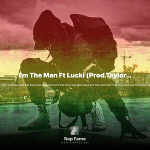I’m The Man Ft Lucki (Prod.TaylorMadeBeatz)