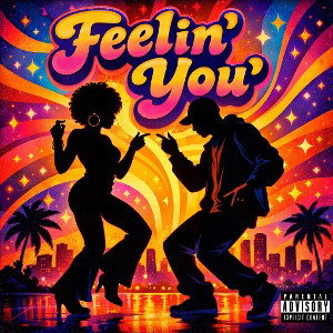 Feelin’ You