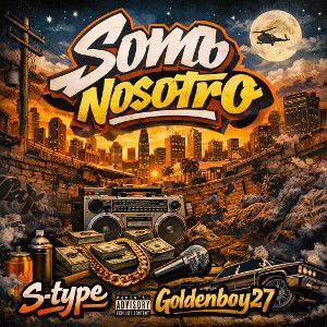 somo nosotro - s-type ft goldennboyyy