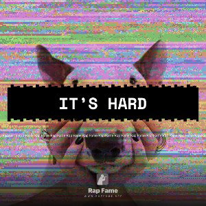 It’s hard