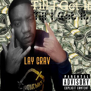 Lay Grav - Till I Get It