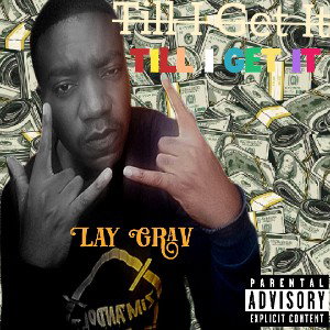 Lay Grav - Till I Get It