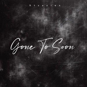 Gone To Soon