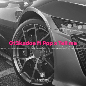 Ot3kadoe ft Pop x Tell me