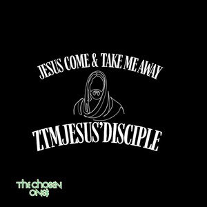 Jesus Come & Take Me Away