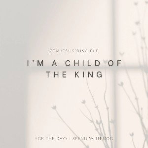 I’m a Child of the King