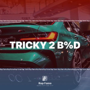tricky 2 B%D
