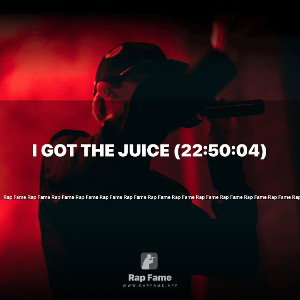 I got the Juice (22:50:04)