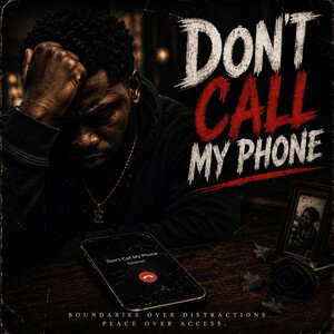 Don’t Call My Phone