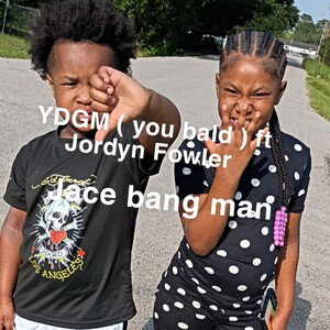 YDGM ( you bald ) ft Jordyn Fowler 