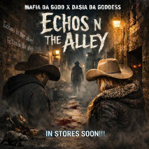 Echoes in the Alley - Mafia Da Godd X Da$ia Da Goddess