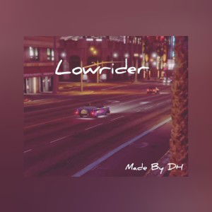 Lowrider - Made By DH