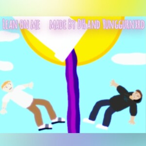Lean on me - Made By DH and Yunggurnxrd