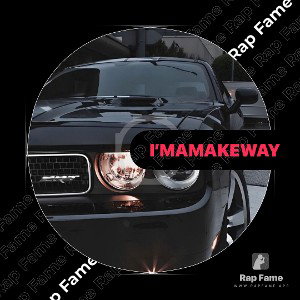 I’m a make way 