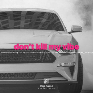 don’t kill my vibe