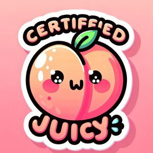 Certified juicy 
