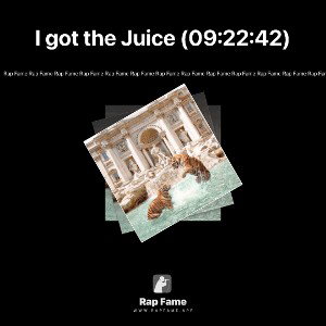 I got the Juice (09:22:42)