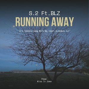 Running Away - S.2 Ft. BLZ ( Prod. Kiss In June )