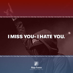 i miss you- I HATE YOU. 