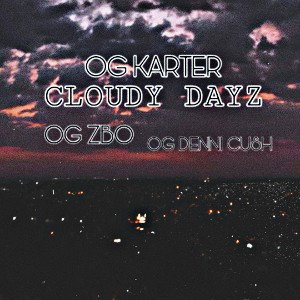 Cloudy Dayz (ft. OG Denni Kush & OG ZBO)