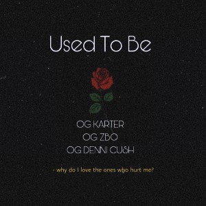 Used To Be (ft. OG Denni Kush & OG ZBO)