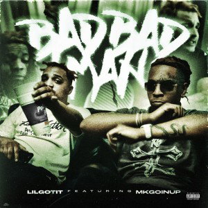 LIL GOTIT x MKGOINUP - BADBAD MAN